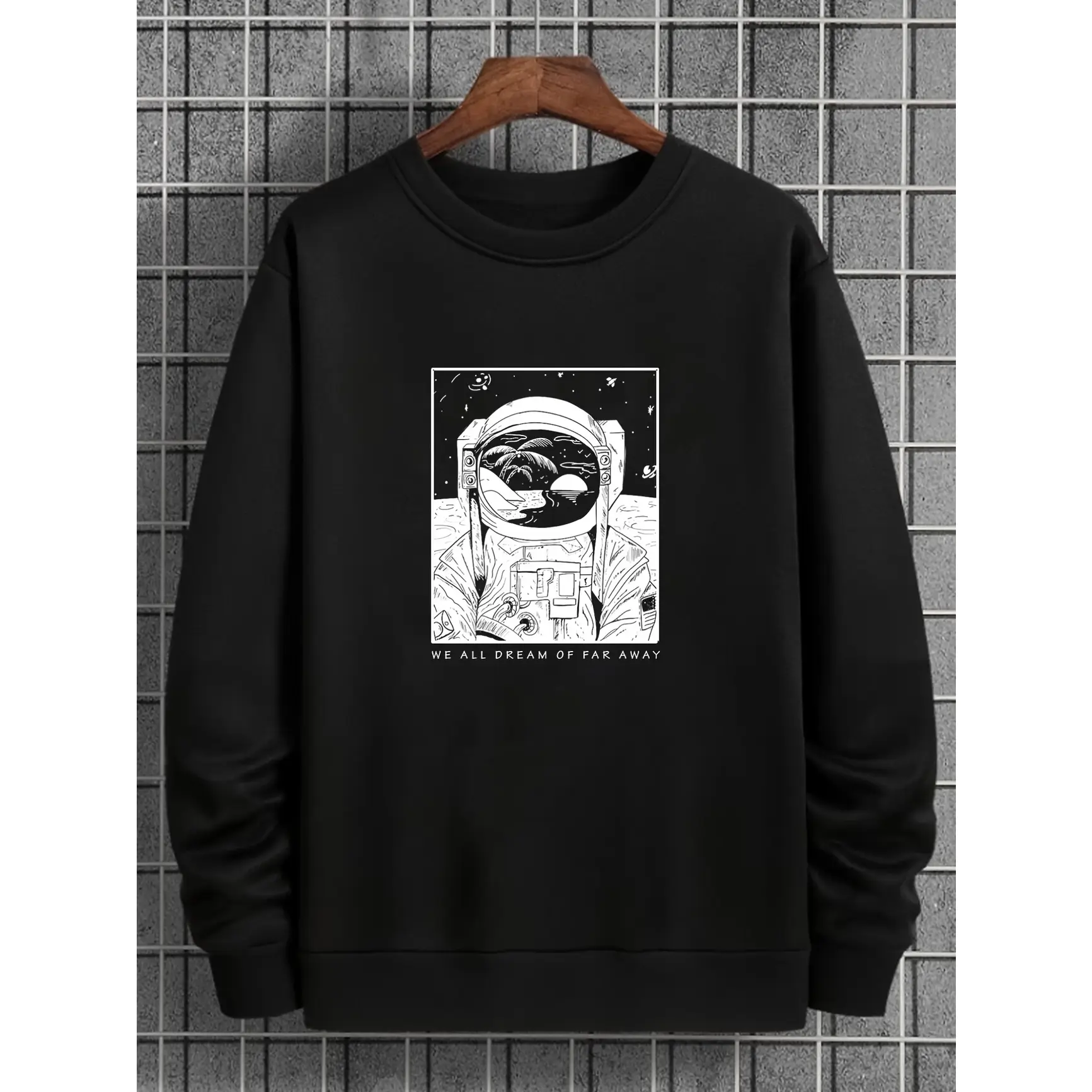 Astronaut We All Dream Of Far Away Graphic Sweatshirt, Oversized Comfort Cotton Outfit, Fashion Cute Top, Valentine Gift for Him Her, Best Holiday Present for Family Friends