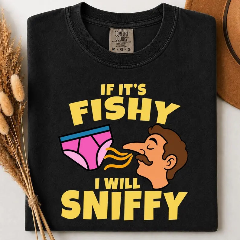 "If It Smells Like Fish, I'll Give It a Sniff" Novelty T-Shirt – Men's Funny Graphic Tee – Humorous & Risqué Design – Prank Gift Featuring Memes or Adult Humor