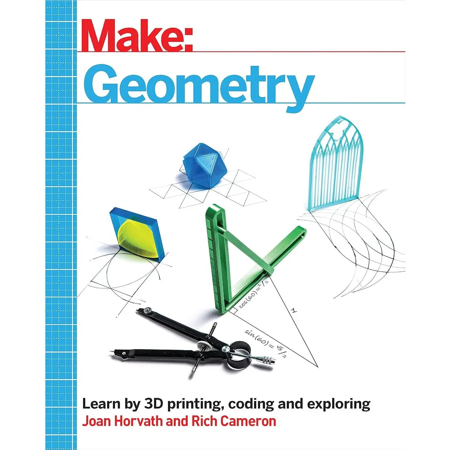 Make: Geometry: Learn by coding, 3D printing and building