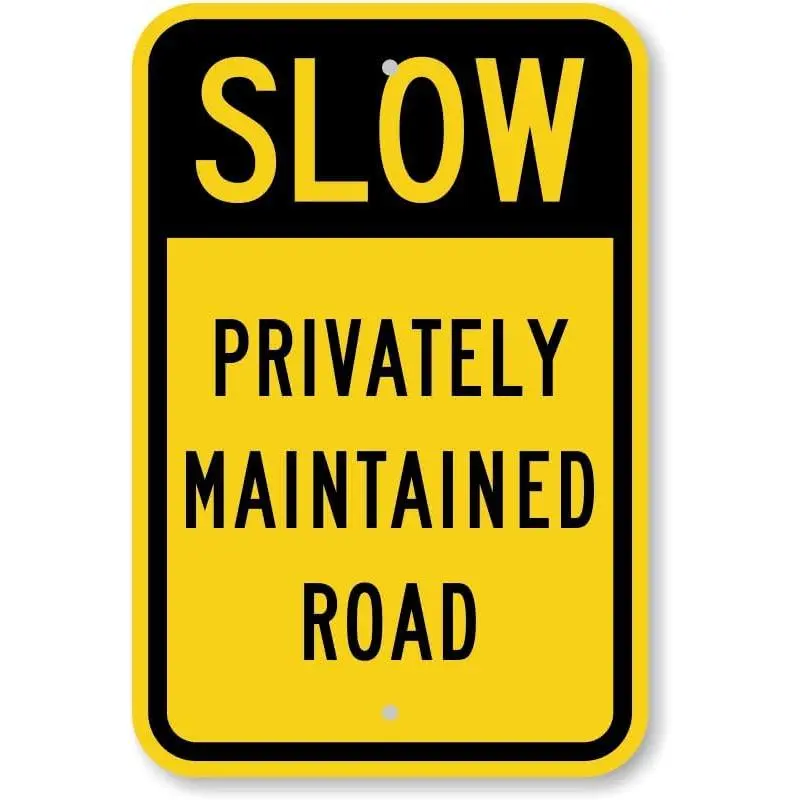 Slow Down Traffic Sign: Slow - Privately Maintained Road  Awareness Metal Sign 8x12 inch