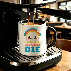 We're All Gonna Die Rainbow Cloud Motivational Mug - 11oz Ceramic Cup, Funny Gift for Coffee Lovers, Inspirational Present, Party Favor, Holiday Gift, Restaurant & Cafe Supplies