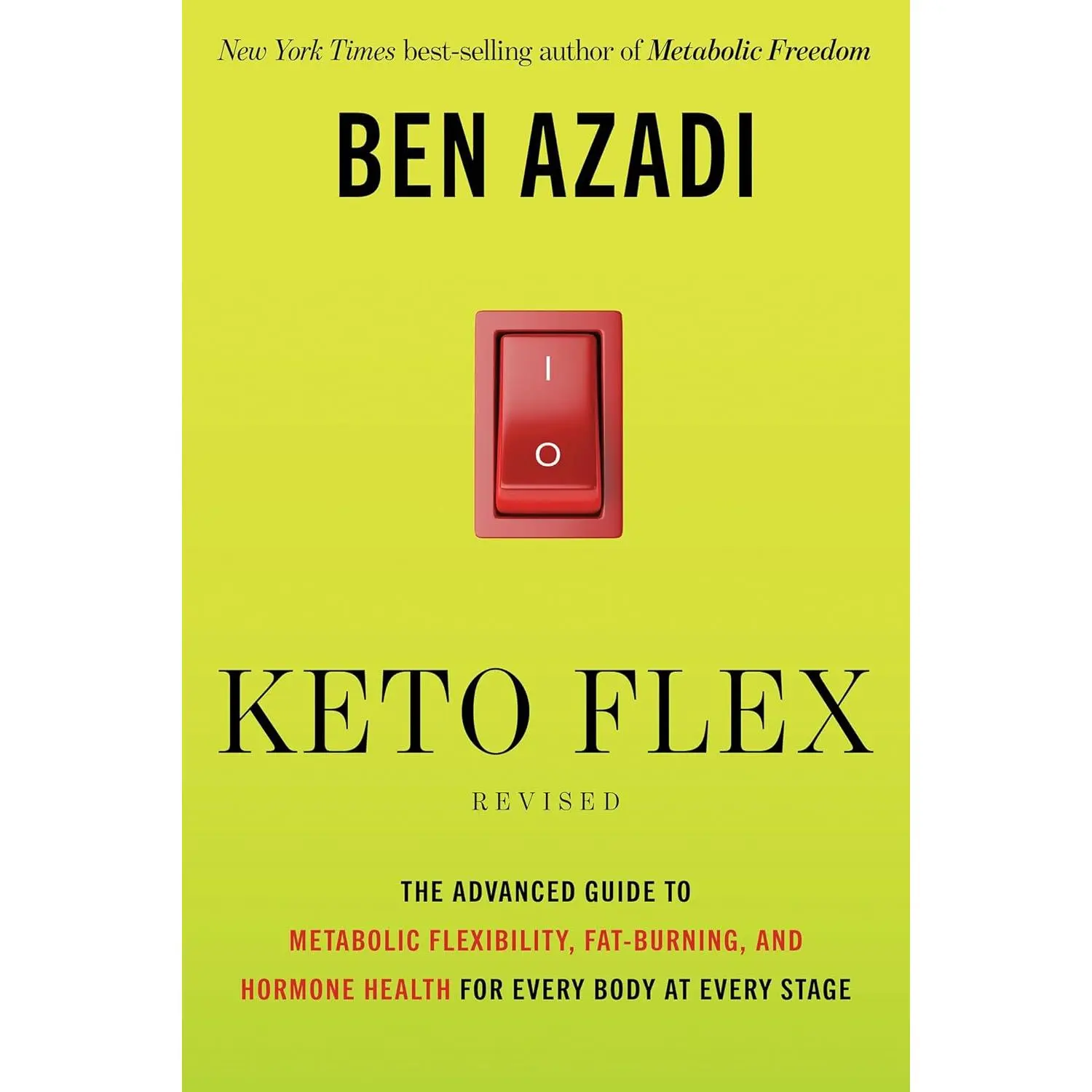 Keto Flex Revised: The Advanced Guide to Metabolic Flexibility, Fat Burning, and Hormone Health for Every Body at Every Stage