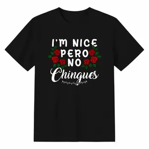 I'm Nice Pero No Chingues Funny Latina Hispanic Mom Spanish T-Shirt women's graphic tees