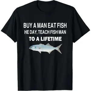 Buy a Man Eat Fish, He Day, Teach Fish Man, To A Lifetime T-Shirt, Menswear, Shortsleeve