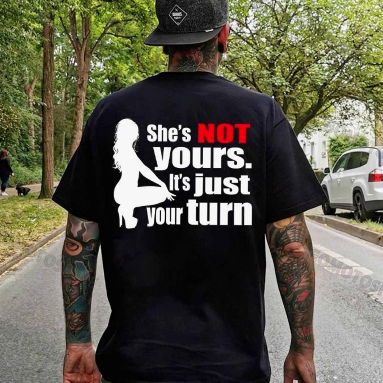 She's Not Yours It's Just Your Turn Funny Graphic T-Shirt, Men's Casual Cotton Short Sleeve Tee