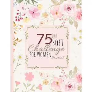 75 Day Soft  Journal For Women: A Daily  to  Your Progress, Workouts, and  Goals, With Daily Checklists. - Paperback