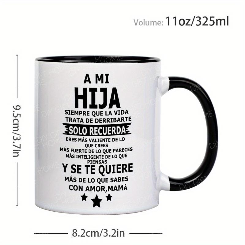 1pc, ' A MI Hija ' Inspirational Ceramic Coffee Mug - to My Daughter Mug, Reusable, Perfect Summer Winter Drinkware Gift, Safe & Comfortable Grip, Room Decor, Home Decor, Party Gift, Birthday Gift, Holiday Gifts