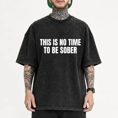 [100% Cotton] This is No Time To Be Sober T-Shirt, Funny Meme Graphic Tee, Casual Streetwear Top, Trendy Tshirt for ifts Cotton  Gift T-Shirt For Men and Women