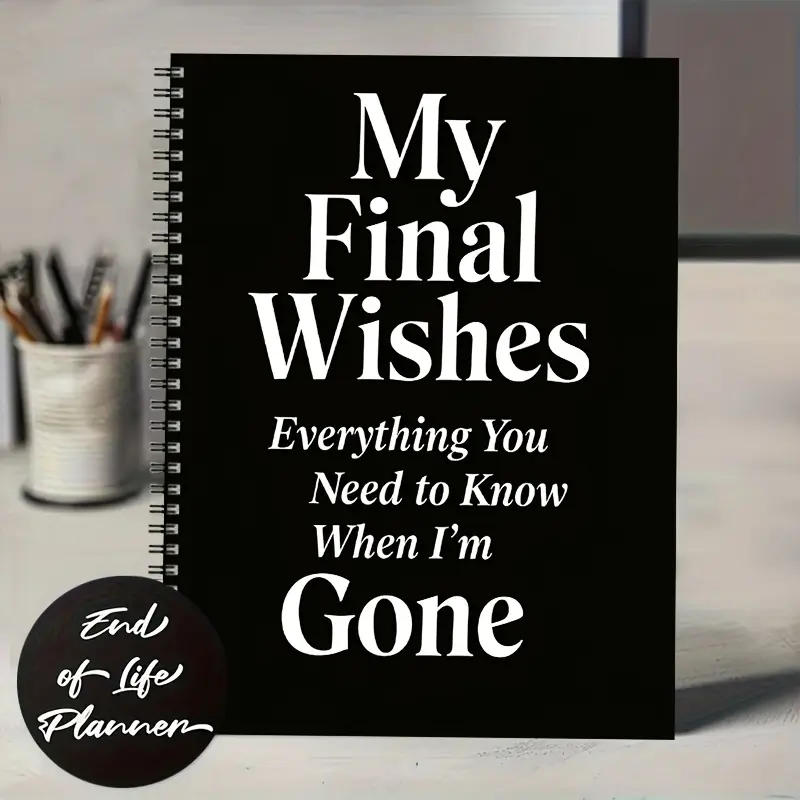My Final Wishes: Everything You Need To Know After I Pass Away. End-of-Life Journal Emotional Healing Workbook Memory Reflection Manual Life Review Diary Gratitude & Farewell Guide