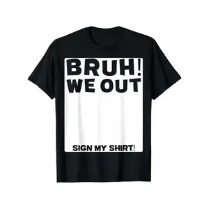 Student Signature Last Day of School Bruh We Out Sign My T-Shirt Short Sleeve T-Shirt, Casual Wear, Suitable for Birthday Gifts, Everyday Wear, Special Holiday Outfits, Crew Neck, Regular Fit, Suitable for All Seasons