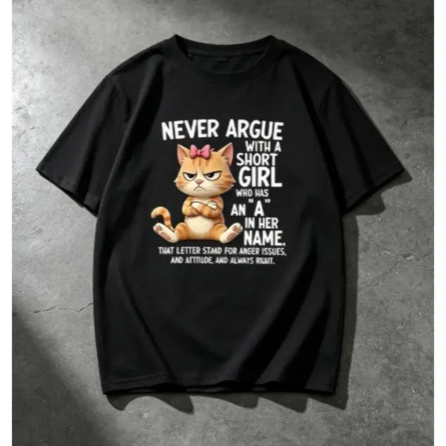 Angry Cartoon Cat Graphic T-Shirt - Unique Funny Tshirts Featuring a Cat Fur Pattern and the Slogan: "Never Argue with a Tall Girl with the Letter A in Her Name" – Fun, Original, Stylish for Cat Lovers and Humor Enthusiasts