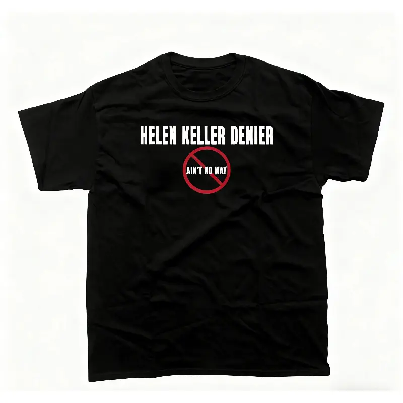 oversized tshirt women Helen Keller Denier Ain't no W4y T-Shirt, Unisex Heavy Cotton Tee, Unisex T-shirt