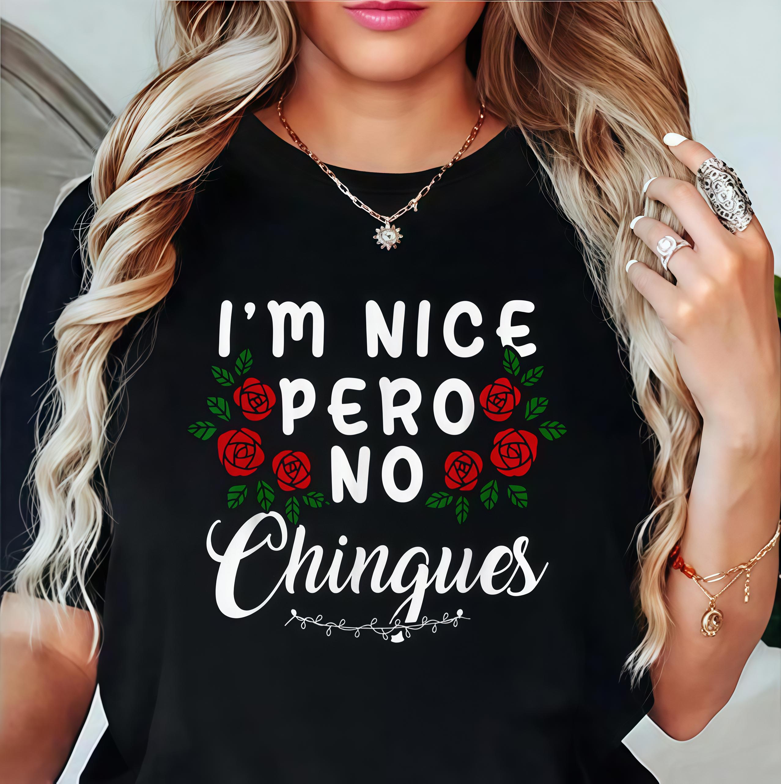 I'm Nice Pero No Chingues Funny Latinx Hispanic Mom Spanish T-shirt Women's Pattern T-shirt