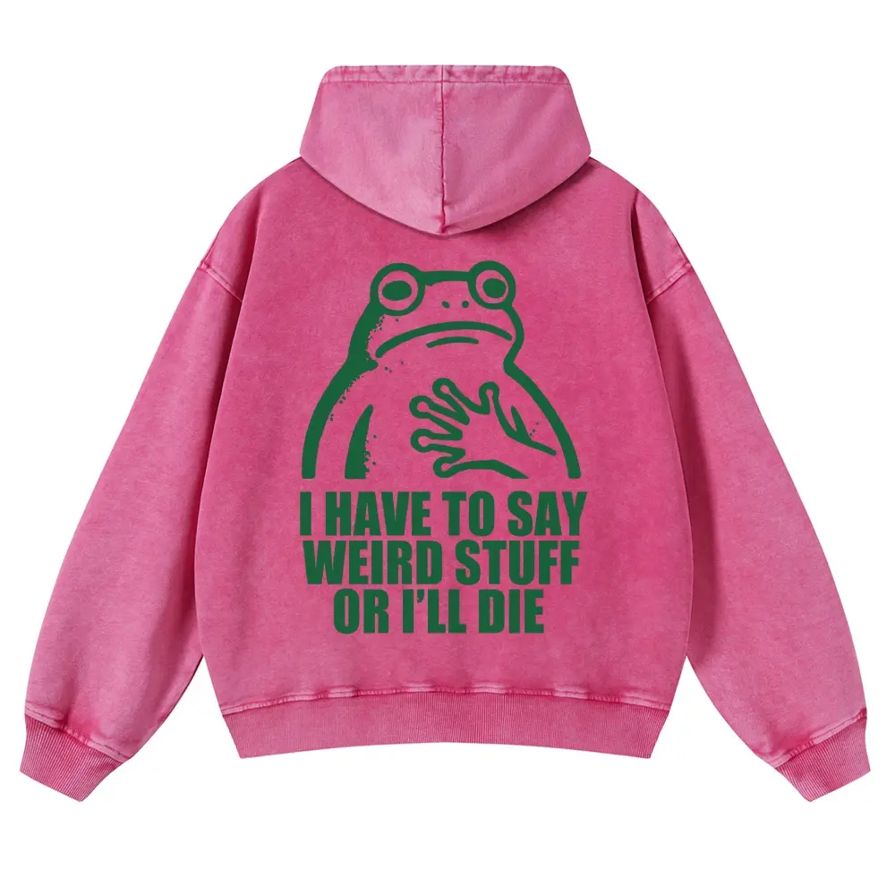 Unisex I HAVE TO SAY WEIRD STUFF OR I’LL DIE Line Frog Graphic Washed hoodie Personalized Pattern Y2k Clothing Round Neck Washed hoodie,Women's Clothing 100% Cotton, Menswear, Top, Vintage Style,Summer Casual Oversized