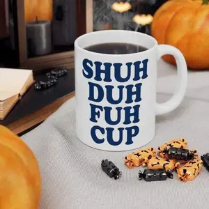 11oz/15oz Shuh Duh Fuh mug Tumbler coffee mug