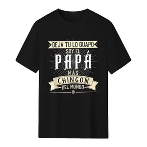 Playera Deja tu lo Guapo Soy el Papa mas Chingon del Mundo T-Shirt