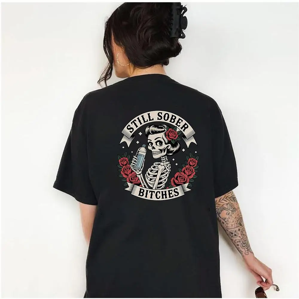 Still Sober Bitches Shirt Sobriety Women T-Shirt Funny Skeleton Woman Gift Soberversary Gift Addiction Recovery Shirt Sober Lifestyle Shirt