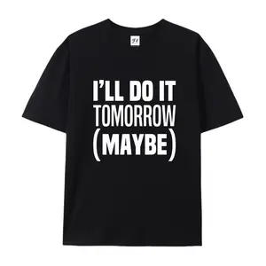 Funny Procrastinator "I'Ll Do It Tomorrow (Maybe)" Graphic T-Shirt - Sarcastic Lazy Quote Tee - Black Shirt With Bold White Text Print - Casual All-Season Attire - Great Gift For Procrastinators, Lazy Friends, Office Workers
