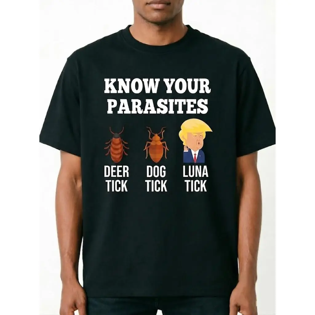 Know Your Parasites Anti-Trump Funny TICK Resist Unisex Cotton T-Shirt Funny Humor Good Graphic Tees Short Sleeve T-Shirt casual comfortable fashion breathable vintage sarcastic classic style printed top day gift man outdoor