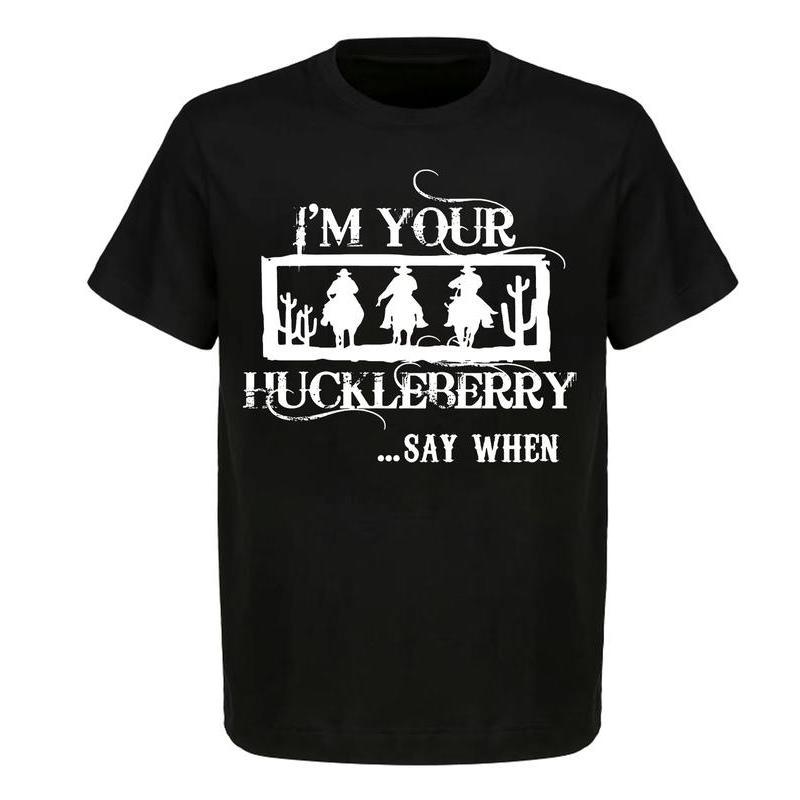 I'm Your Huckleberry Shirt, Tombstone Western, Movie Quotes T-Shirt, For Men And Women, Full Sizes, Unisex Cotton Tops