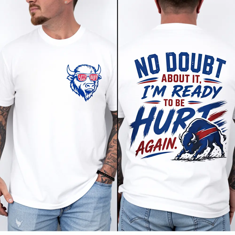 Buffalo Football T-shirt Bundle Sports T-shirt No Doubt About It I’m Ready to Be Hurt Again Shirt, Funny Football Fan T-Shirt, Buffalo Graphic Game Day Tee, Unisex Sports Gift