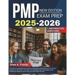 PMP  PREP 2025-2026: The  Comprehensive Guide to Getting  Score  Your First Attempt at the  | Contains 10 Complete  ... Weekly Exams Using the  PMP Format! - Paperback