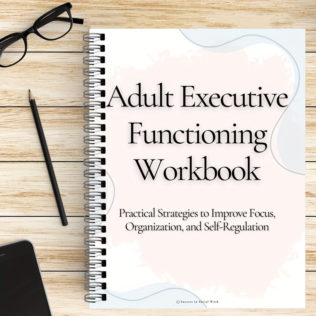 Executive Functioning Workbook for Adults - ADHD Planner & Emotional Regulation Journal with Focus, Organization, Goal Setting, Workbook For Teaching With Learning Disabilitie, Workbook For Teaching With Adhd