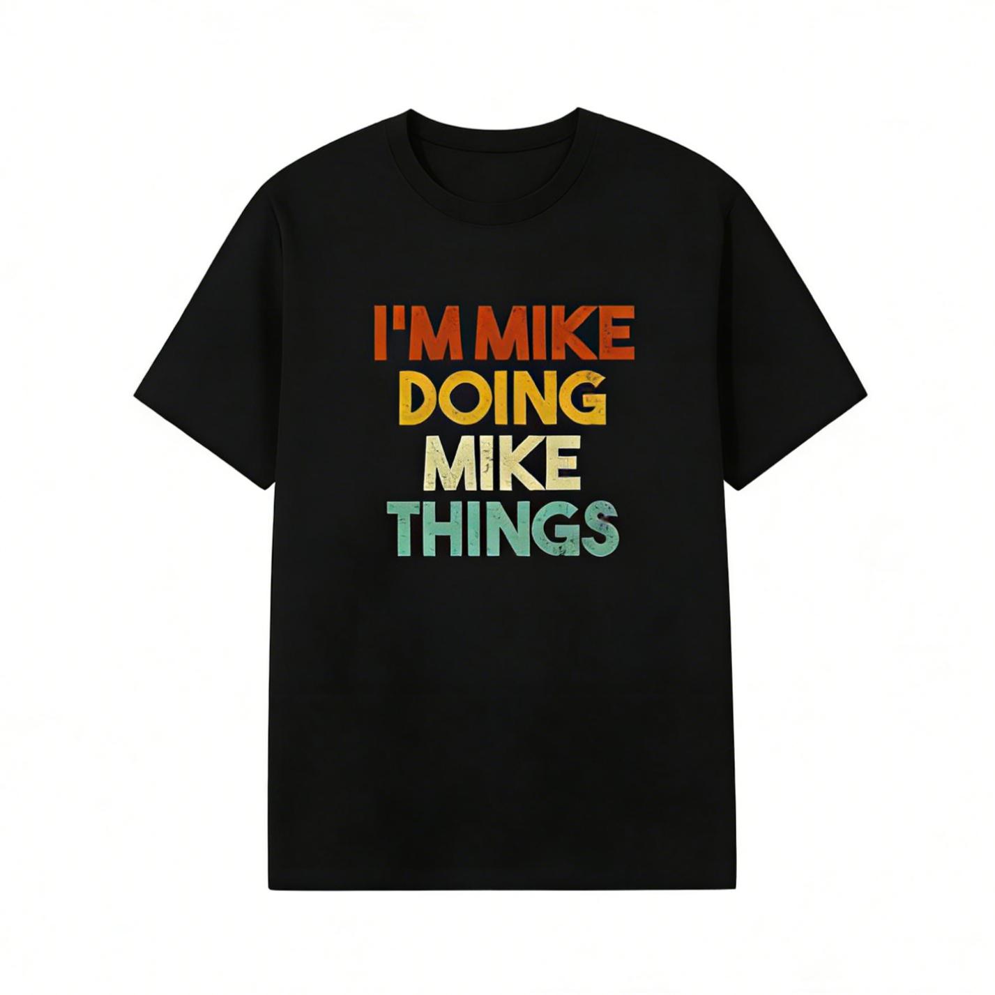 Summer T Shirts I'm Mike Doing Mike Things Funny First Name Mike T-Shirt Fitted Short Sleeve Crew Neck Casual Classic  Streetwear Crewneck