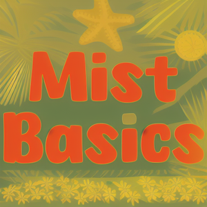 Mist Basics