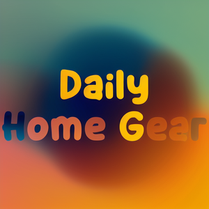 Daily Home Gear