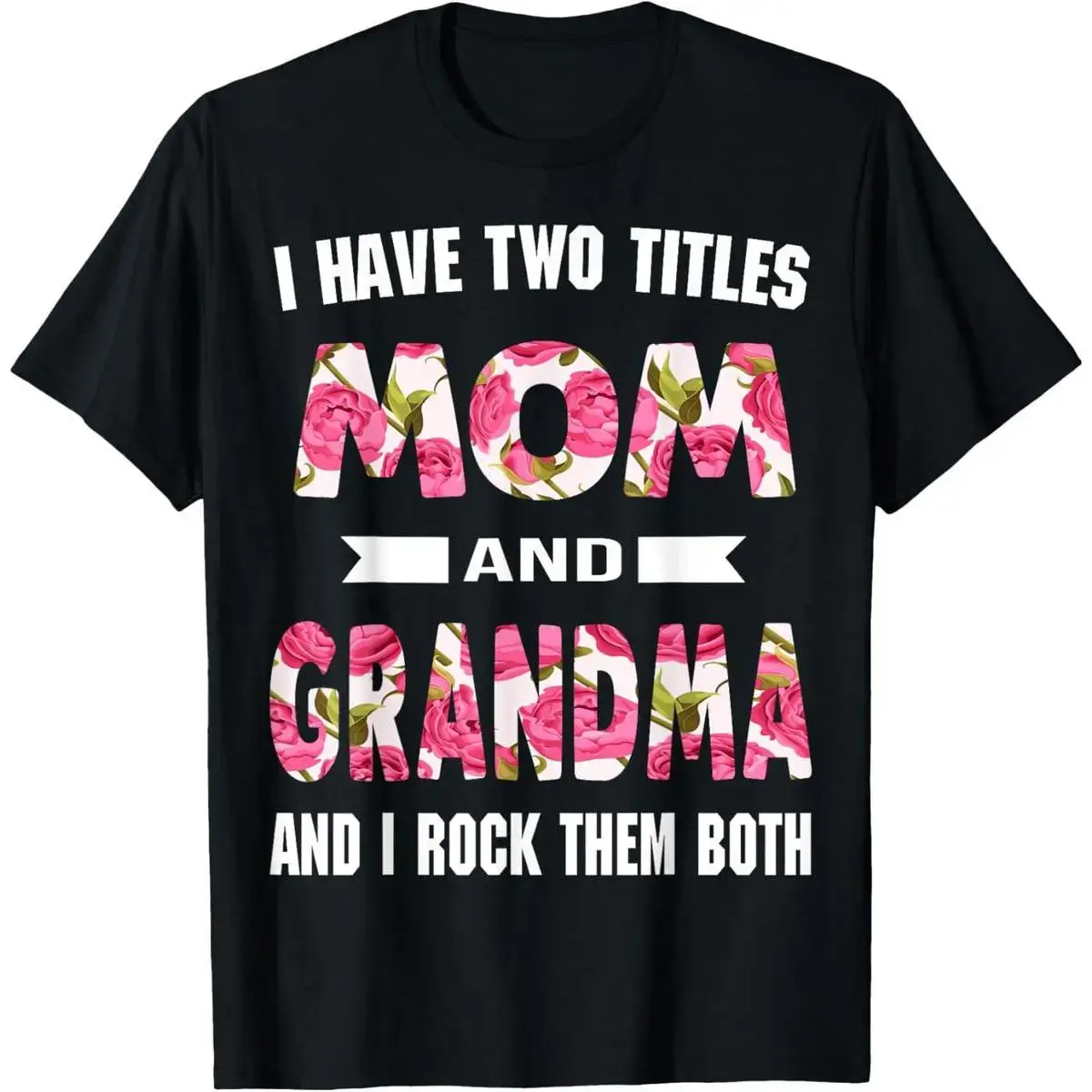I Have Two Titles Mom Grandma And I Rock Them Mother's Day T-Shirt
