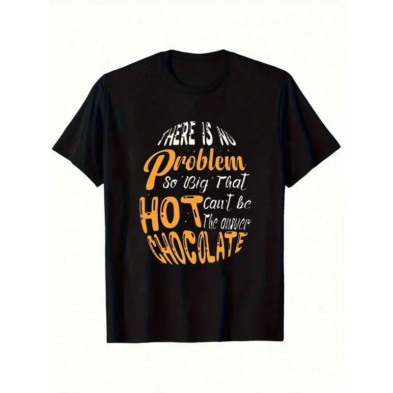 Fun Quote, T-Shirt, There Is No Problem So Big That Hot Chocolate Can't Be The Answer Slogan, Cotton, Unisex Adult Casual Wear, Single Pac