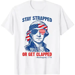 Stay Strapped Get Clapped Funny US America Flag 4th of July unisex T-Shirt
