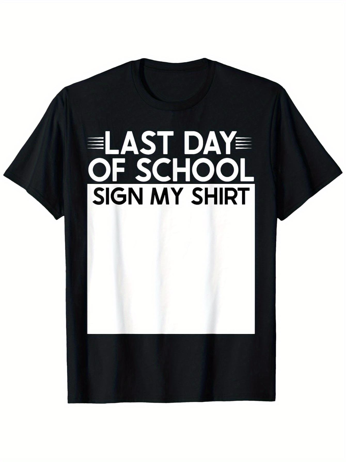 Funny sign my shirt school Last Day Of School Sign My T-Shirt for Boys ...