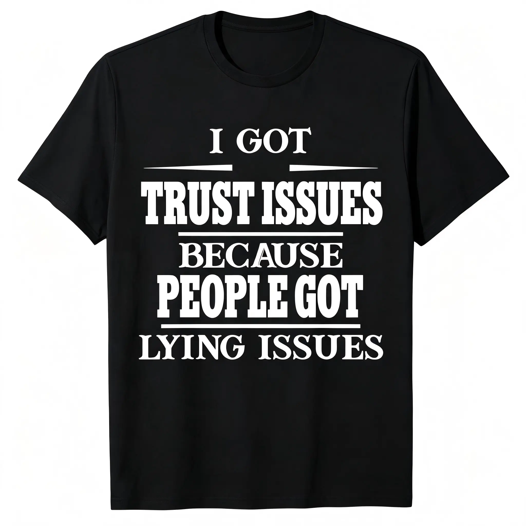 "I Got Trust Issues Because People Got Lying Issues" Sarcastic T-Shirt for Men Women – Bold Statement Graphic Tee, Soft Stretch Cotton Crew Neck Short Sleeve, Regular Fit Streetwear, All Season Casual Top, Machine Washable