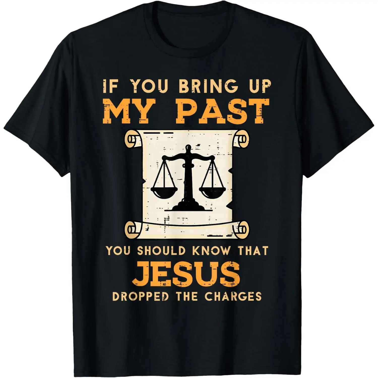 Bring Up My Past Jesus Drop Charges Christian Men Women Kids T-Shirt