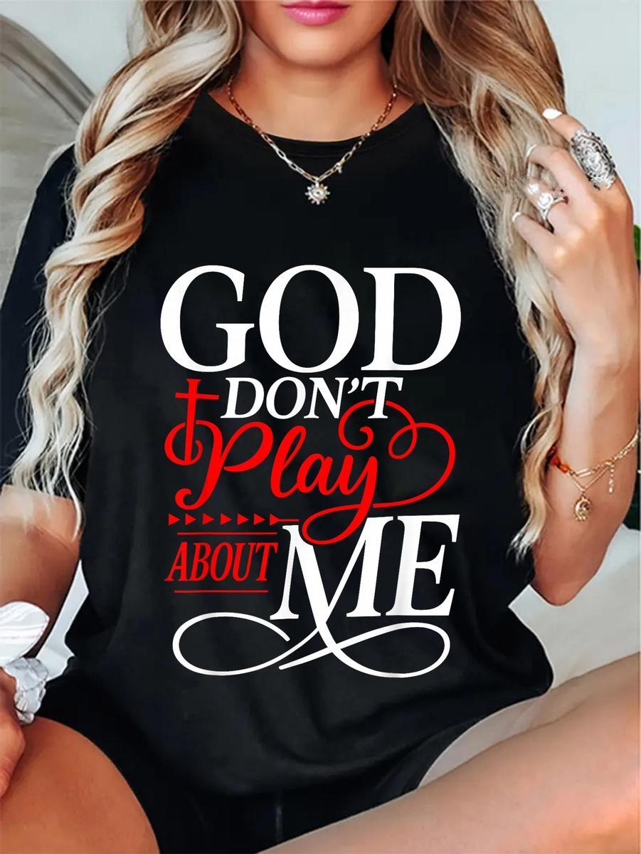 God Dont Play About Me Inspirational Faith T-Shirt Christ Christian Tops
