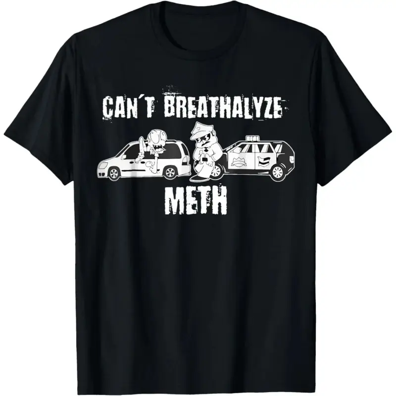Men's Fun Can't Breathalyze Meth Humor Quote Saying T-Shirt