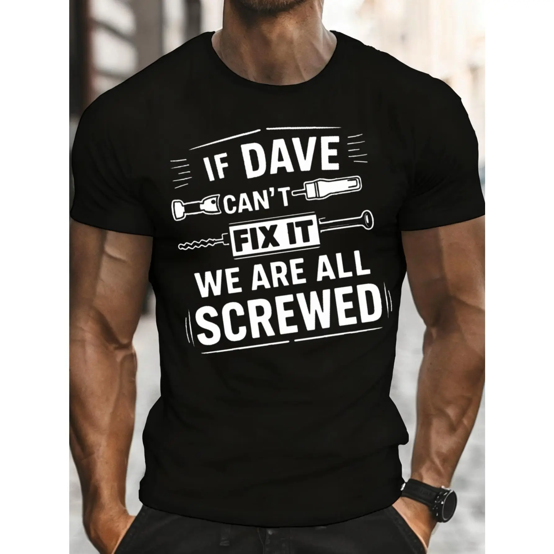Casual Funny Graphic, Men's T-Shirt, If Dave Can't Fix It We Are All Screwed Text And Tools Design, Summer Daily Wear, Gift For Handyman Dad Husband Boyfriend Named Dave