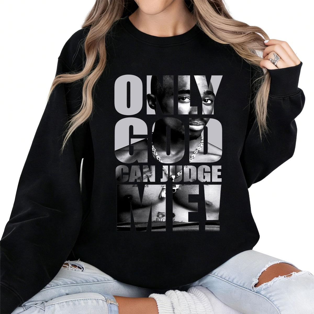 Only God Can Judge Me Tupac Shakur 2Pac T-Shirt 90s Hip Hop 90s Legends Rapper Merch Made In USA For Women For Men [ZinniaZip cotton t-shirt/sweatshirt/hoodie, soft and comfortable]
