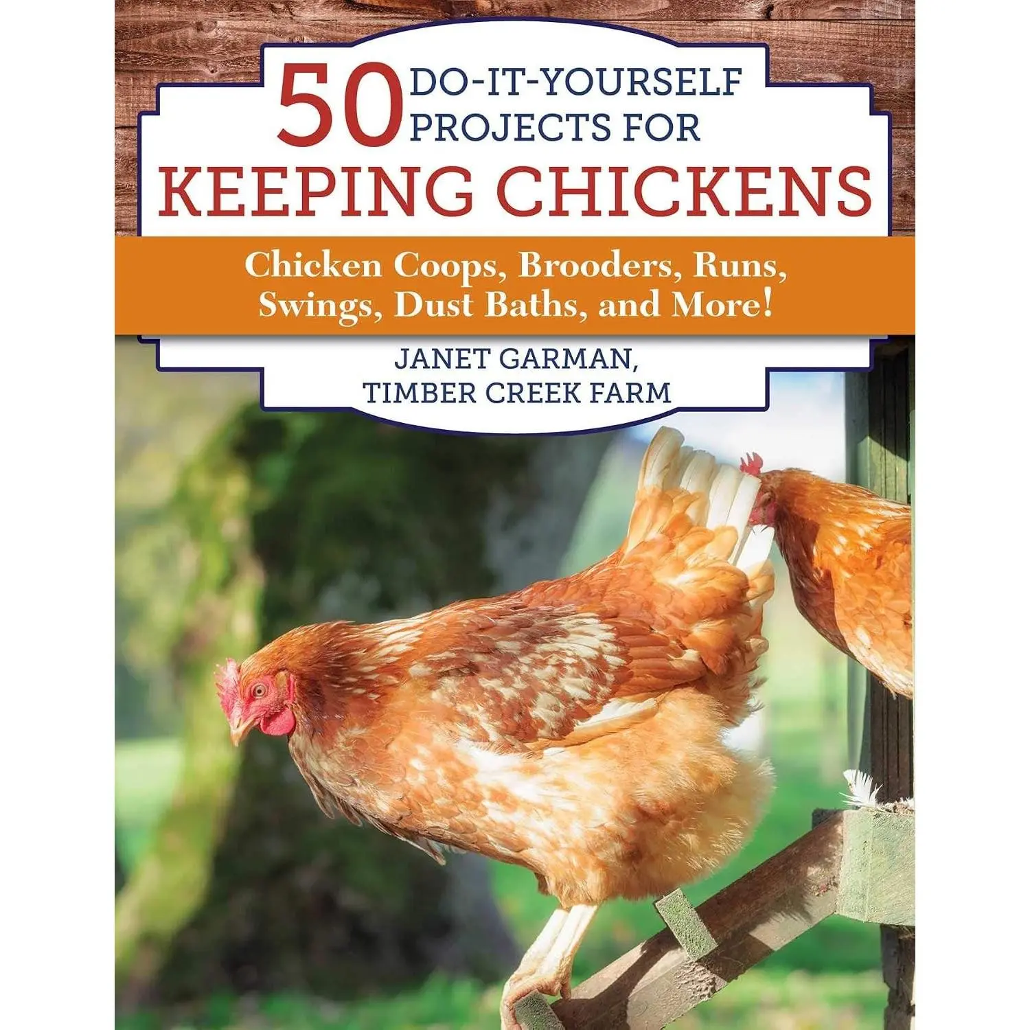 50 DIY Projects for Keeping Chickens: Chicken Coops, Brooders, Runs, Swings, Dust Baths, and More!
