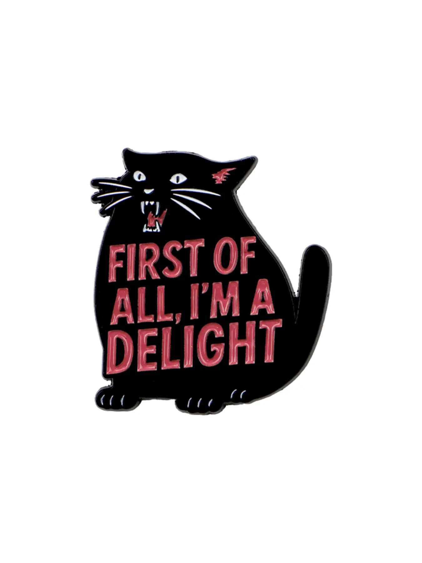 FIRST OF ALL, I'M A DELIGHT Sassy Black Cat Slogan Enamel Pin Funny Quote Lapel Brooch Gothic Animal Badge Clothes Bag Decor Jewelry