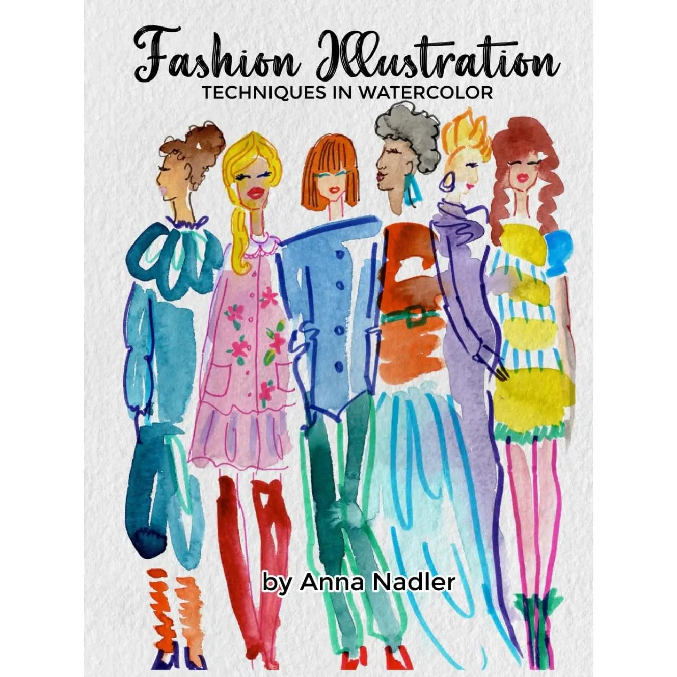 Fashion Illustration Techniques in Watercolor: A step-by-step guide and workbook to help you create fun and unique artwork! Many painting tips and ... and Design Inspiration and Instruction