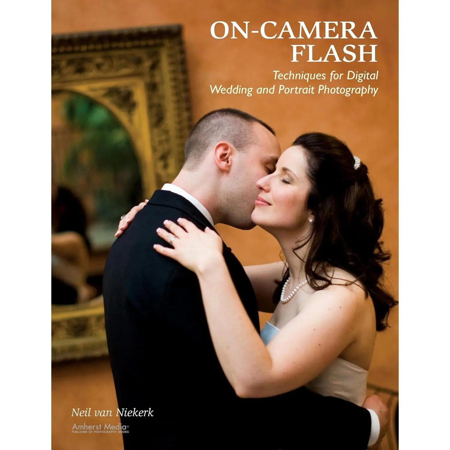 On-Camera Flash Techniques for Digital Wedding and Portrait Photography