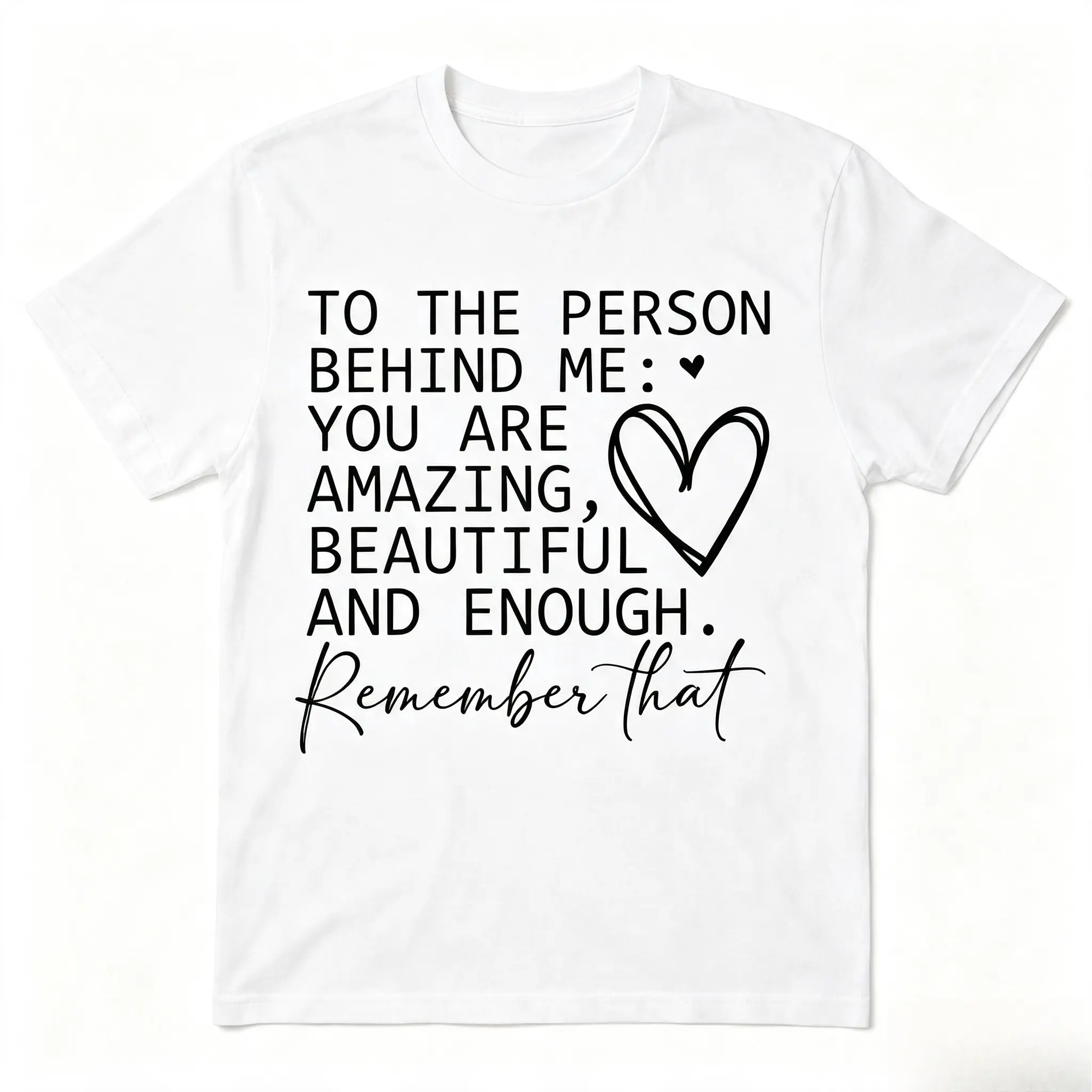 To The Person Behind Me Inspirational Quote Heart Graphic Cotton T-Shirt, Oversized Comfort Fashion Outfit, Kind Positive Casual Top, Perfect Valentine’s Day Holiday Gift for Lovers, Family, Friends for Him Her