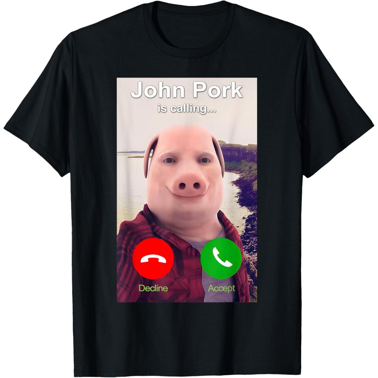 John Pork is Calling Shirt T-Shirt