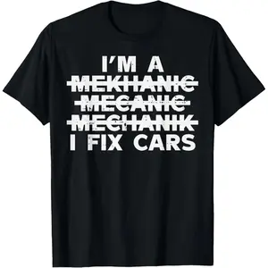 100% Cotton I’m A Mechanic I Fix Cars Funny Misspelled Spelling Graphic T-Shirt, Auto Garage Humor Casual Crew Neck Short Sleeve Tee Gift For Car Mechanics Men