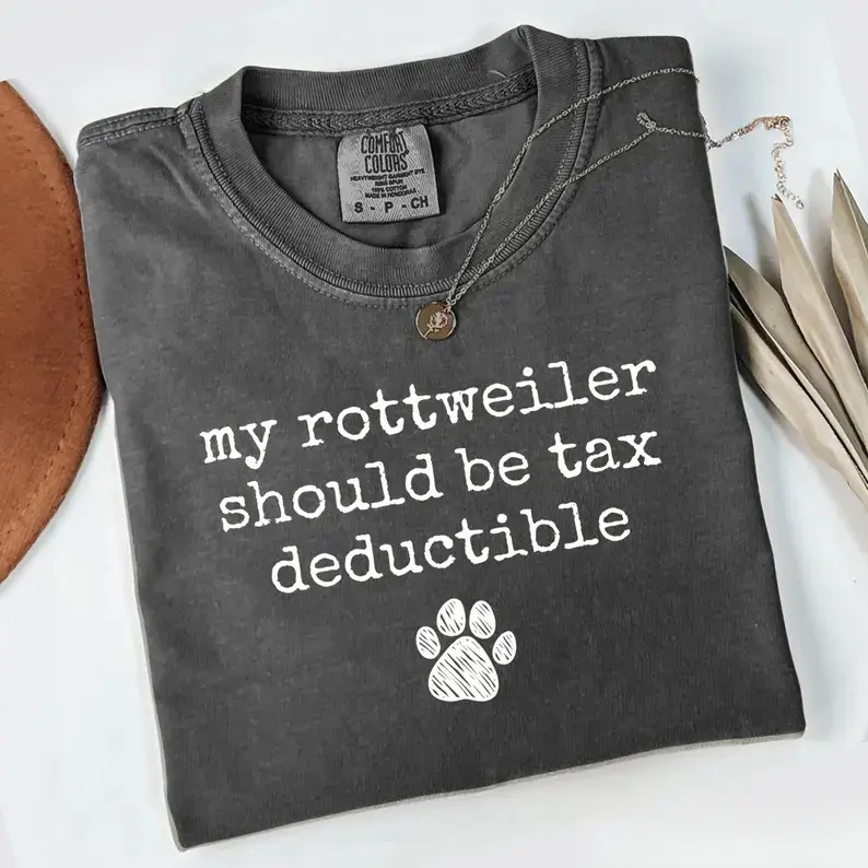 Rottweiler T-Shirt, Dog Lover Gift, Tax Deductible Rottie Tee, Funny Rottweiler, Rottweiler Mom, Rottweiler Dad