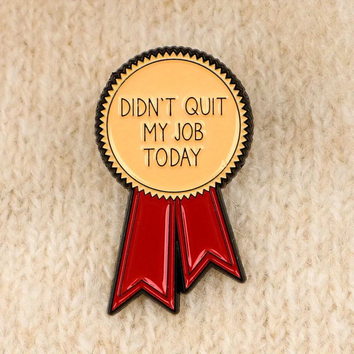 1pc 'Didn't Quit My Job Today' Funny Medals Lapel Pin, Enamel Pin Brooch for Clothes Backpacks Briefcase, Badges Backpack Badge Gift
