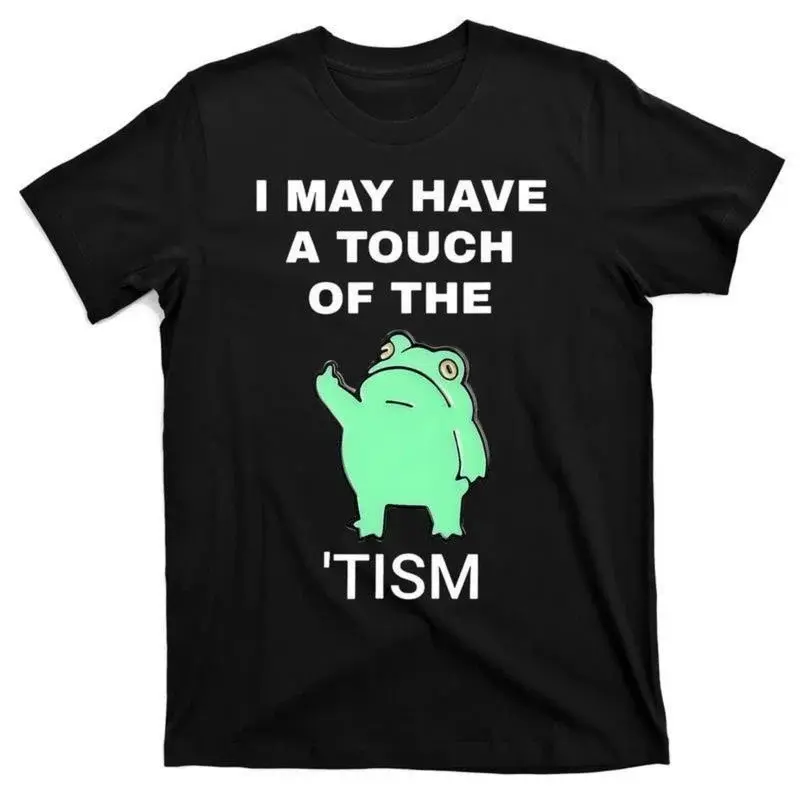 I May Have A Touch Of The 'Tism Frog Shirt,Funny Neurodivergent Meme Tee,Autistic Pride Humor Top,Unhinged Frog Graphic T-Shirt,Unisex Black Cotton Shirt